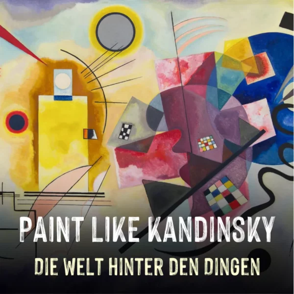 Paint like Wassily Kandinsky, der Kunstworkshop für Liebhaber:innen